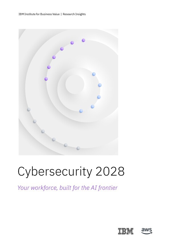 IBM 기업가치연구소(IBV)가 발표한 ‘사이버시큐리티 2028(Cybersecurity 2028)’ 보고서. [출처=IBM]
